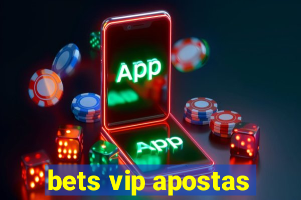 bets vip apostas